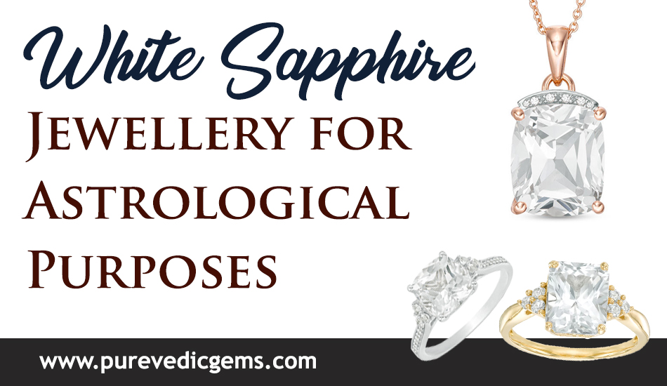 White Sapphire Jewellery for Astrological Purposes london